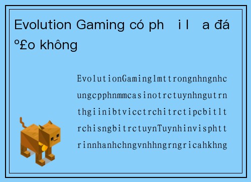 Evolution Gaming có phải lừa đảo không