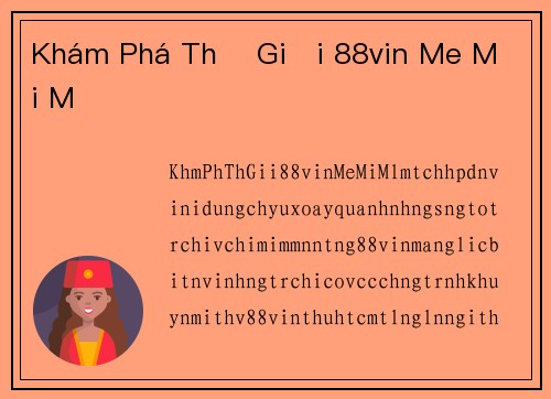 Khám Phá Thế Giới 88vin Me Mới Mẻ