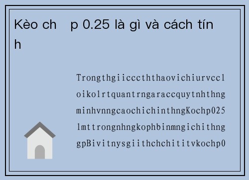 Kèo chấp 0.25 là gì và cách tính