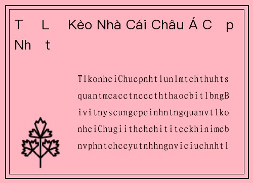 Tỷ Lệ Kèo Nhà Cái Châu Á Cập Nhật