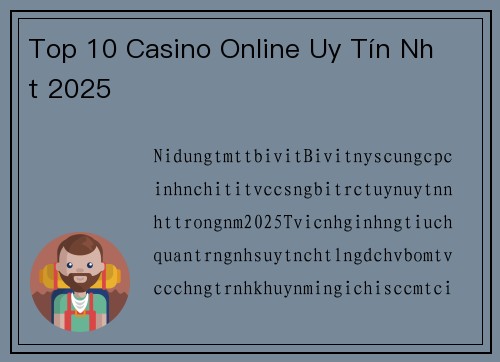 Top 10 Casino Online Uy Tín Nhất 2025