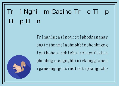 Trải Nghiệm Casino Trực Tiếp Hấp Dẫn