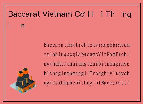 Baccarat Vietnam Cơ Hội Thắng Lớn
