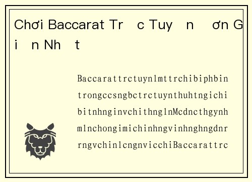 Chơi Baccarat Trực Tuyến Đơn Giản Nhất