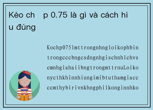 Kèo chấp 0.75 là gì và cách hiểu đúng