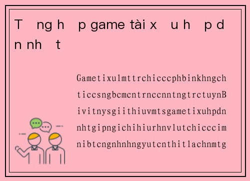 Tổng hợp game tài xỉu hấp dẫn nhất