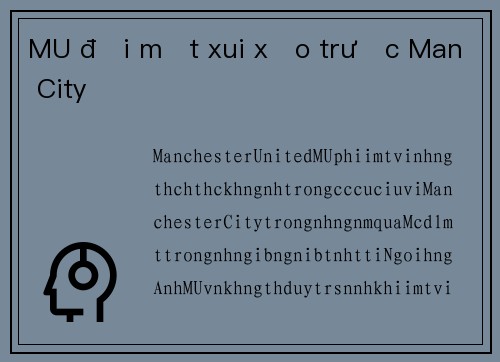 MU đối mặt xui xẻo trước Man City