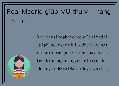 Real Madrid giúp MU thu về hàng triệu