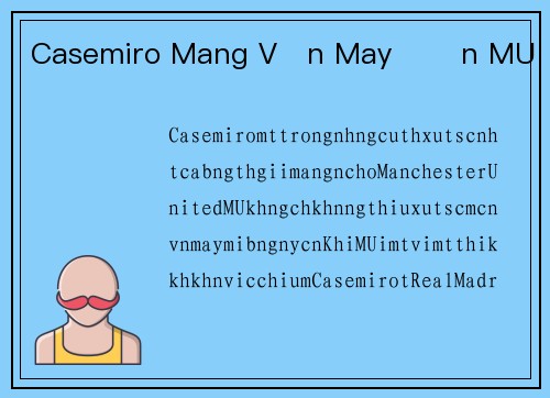 Casemiro Mang Vận May Đến MU