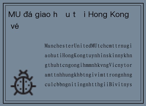 MU đá giao hữu tại Hong Kong ế vé