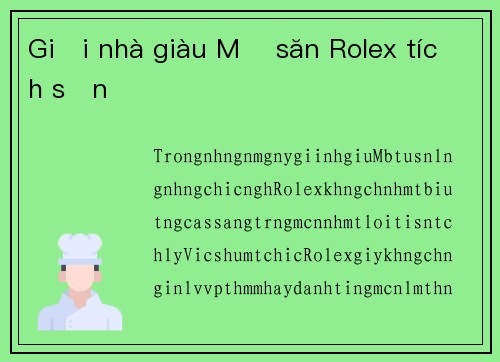 Giới nhà giàu Mỹ săn Rolex tích sản