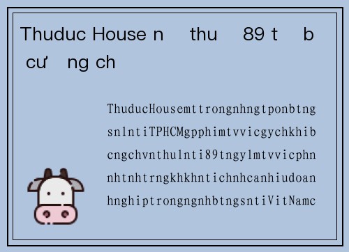 Thuduc House nợ thuế 89 tỷ bị cưỡng chế