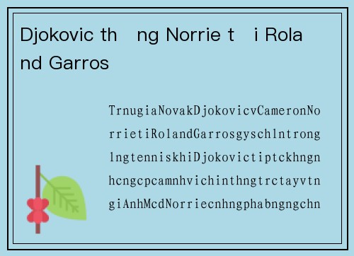 Djokovic thắng Norrie tại Roland Garros