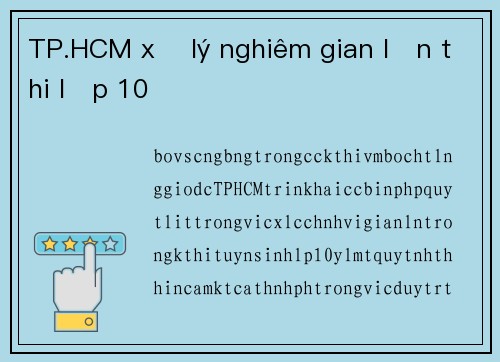 TP.HCM xử lý nghiêm gian lận thi lớp 10